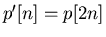 $p'[n]=p[2n]$