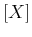 $\left[ X \right]$
