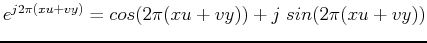 $e^{j2\pi(xu+vy)}=cos(2\pi(xu+vy))+j\;sin(2\pi(xu+vy))$