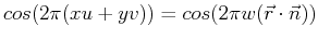 $cos(2\pi(xu+yv))=cos(2\pi w (\vec{r} \cdot \vec{n}))$