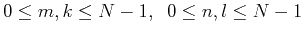 $0 \leq m,k \leq N-1,\;\;0 \leq n,l \leq N-1$