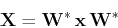 \begin{displaymath}{\bf X}={\bf W}^*   {\bf x}   {\bf W}^* \end{displaymath}