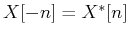 $X[-n]=X^*[n]$