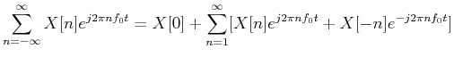 $\displaystyle \sum_{n=-\infty}^{\infty} X[n]e^{j2\pi nf_0t}
= X[0]+\sum_{n=1}^{\infty}[ X[n]e^{j2\pi nf_0t}+X[-n]e^{-j2\pi nf_0t}]$