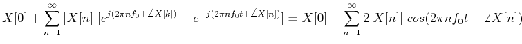 $\displaystyle X[0]+\sum_{n=1}^{\infty} \vert X[n]\vert [e^{j(2\pi nf_0+\angle X...
...] )}]
= X[0]+\sum_{n=1}^{\infty} 2\vert X[n]\vert\;cos(2\pi nf_0t+\angle X[n] )$