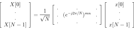 \begin{displaymath}\left[ \begin{array}{c} X[0]  . . X[N-1] \end{array} \r...
...t[ \begin{array}{c} x[0]  . . x[N-1] \end{array} \right]
\end{displaymath}