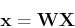 \begin{displaymath}{\bf x}={\bf W} {\bf X} \end{displaymath}