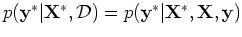 $p({\bf y}^*\vert{\bf X}^*,{\cal D})=p({\bf y}^*\vert{\bf X}^*,{\bf X},{\bf y})$