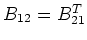 $B_{12}=B_{21}^T$