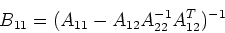 \begin{displaymath}B_{11}=(A_{11}-A_{12}A_{22}^{-1}A_{12}^T)^{-1} \end{displaymath}