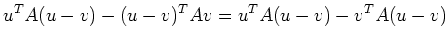 $\displaystyle u^TA(u-v)-(u-v)^TAv=u^TA(u-v)-v^TA(u-v)$