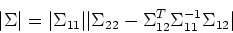 \begin{displaymath}\vert\Sigma\vert=\vert\Sigma_{11}\vert \vert\Sigma_{22}-\Sigma_{12}^T\Sigma_{11}^{-1}\Sigma_{12}\vert\end{displaymath}