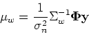 \begin{displaymath}\mu_w=\frac{1}{\sigma_n^2}\Sigma_w^{-1} {\bf\Phi}{\bf y} \end{displaymath}