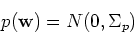 \begin{displaymath}p({\bf w})=N(0,\Sigma_p) \end{displaymath}