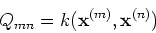 \begin{displaymath}Q_{mn}=k({\bf x}^{(m)},{\bf x}^{(n)}) \end{displaymath}