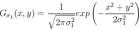 \begin{displaymath}
G_{\sigma_1}(x,y)=\frac{1}{\sqrt{2\pi \sigma_1^2}}exp\left(-\frac{x^2+y^2}{2\sigma_1^2}\right)
\end{displaymath}