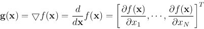 \begin{displaymath}
{\bf g}({\bf x})=\bigtriangledown f({\bf x})=\frac{d}{d{\bf ...
...x_1},\cdots,
\frac{\partial f({\bf x})}{\partial x_N}\right]^T
\end{displaymath}