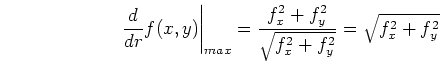 \begin{displaymath}\left. \frac{d}{dr}f(x,y) \right\vert _{max}
=\frac{f_x^2+f_y^2}{\sqrt{f_x^2+f_y^2}}=\sqrt{f_x^2+f_y^2} \end{displaymath}