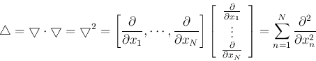 \begin{displaymath}
\bigtriangleup =\bigtriangledown \cdot \bigtriangledown
= \...
...{array}\right]
=\sum_{n=1}^N \frac{\partial^2}{\partial x_n^2}
\end{displaymath}