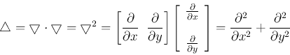 \begin{displaymath}
\bigtriangleup =\bigtriangledown\cdot\bigtriangledown
=\bigt...
...frac{\partial^2}{\partial x^2}+\frac{\partial^2}{\partial y^2}
\end{displaymath}