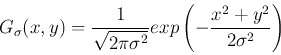 \begin{displaymath}
G_{\sigma}(x,y)=\frac{1}{\sqrt{2\pi\sigma^2}}exp\left(-\frac{x^2+y^2}{2\sigma^2}\right)
\end{displaymath}