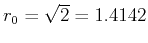 $r_0=\sqrt{2}=1.4142$