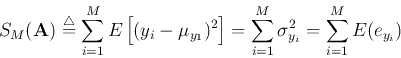 \begin{displaymath}
S_M({\bf A})\stackrel{\triangle}{=}\sum_{i=1}^{M} E\left[(y_...
...right]
=\sum_{i=1}^{M}\sigma_{y_i}^2=\sum_{i=1}^{M}E(e_{y_i})
\end{displaymath}