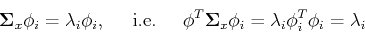 \begin{displaymath}{\bf\Sigma}_x {\bf\phi}_i=\lambda_i {\bf\phi}_i,\;\;\;\;\;\mb...
...ma}_x {\bf\phi}_i=\lambda_i {\bf\phi}_i^T{\bf\phi}_i=\lambda_i \end{displaymath}
