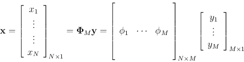 \begin{displaymath}{\bf x}=\left[ \begin{array}{c} x_1 \vdots  \vdots  x_{...
...{c} y_1 \vdots  y_{M}
\end{array} \right]_{M \times 1}
\end{displaymath}