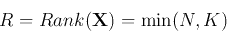 \begin{displaymath}
R=Rank({\bf X})=\min(N,K)
\end{displaymath}