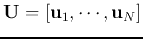 ${\bf U}=[{\bf u}_1,\cdots,{\bf u}_N]$
