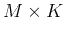 $M\times K$