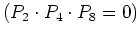 $(P_2\cdot P_4\cdot P_8=0)$