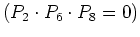 $(P_2\cdot P_6\cdot P_8=0)$
