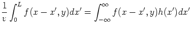 $\displaystyle \frac{1}{v}\int_0^Lf(x-x',y) dx'
= \int_{-\infty}^{\infty} f(x-x',y) h(x') dx'$