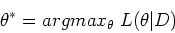 \begin{displaymath}\theta^*=argmax_{\theta}\;L(\theta\vert D) \end{displaymath}