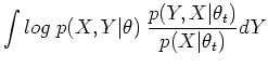 $\displaystyle \int log\;p(X,Y\vert\theta) \;\frac{p(Y,X\vert\theta_t)}{p(X\vert\theta_t)} dY$