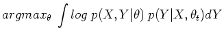 $\displaystyle argmax_{\theta}\;\int log\;p(X,Y\vert\theta) \;p(Y\vert X,\theta_t) dY$