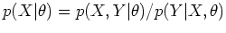 $p(X\vert\theta)=p(X,Y\vert\theta)/p(Y\vert X,\theta)$