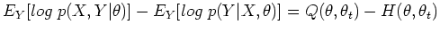 $\displaystyle E_Y [log\;p(X,Y\vert\theta)]-E_Y[log\;p(Y\vert X,\theta)]
=Q(\theta,\theta_t)-H(\theta,\theta_t)$
