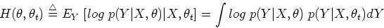 \begin{displaymath}H(\theta,\theta_t)\stackrel{\triangle}{=}E_Y\;[ log\;p(Y\vert...
...a_t]
=\int log\;p(Y\vert X,\theta) \;p(Y\vert X,\theta_t) dY \end{displaymath}
