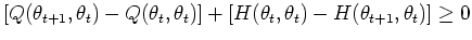 $\displaystyle [Q(\theta_{t+1},\theta_t)-Q(\theta_t,\theta_t)]+[H(\theta_t,\theta_t)-H(\theta_{t+1},\theta_t)] \ge 0$