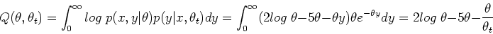 \begin{displaymath}Q(\theta,\theta_t)=\int_0^\infty log \;p(x,y\vert\theta) p(y\...
...{-\theta y} dy
=2 log\;\theta-5\theta-\frac{\theta}{\theta_t} \end{displaymath}