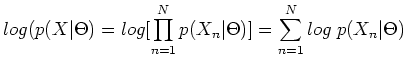 $\displaystyle log(p(X\vert\Theta)=log[\prod_{n=1}^N p(X_n\vert\Theta)]
=\sum_{n=1}^N log\; p(X_n\vert\Theta)$