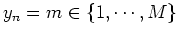 $y_n=m \in \{1,\cdots,M\}$