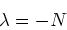 \begin{displaymath}\lambda=-N \end{displaymath}