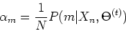 \begin{displaymath}\alpha_m=\frac{1}{N}P(m\vert X_n,\Theta^{(t)}) \end{displaymath}