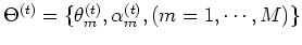 $\Theta^{(t)}=\{\theta_m^{(t)},\alpha_m^{(t)},
(m=1,\cdots,M)\}$