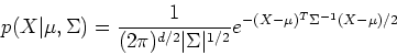 \begin{displaymath}p(X\vert\mu,\Sigma)=\frac{1}{(2\pi)^{d/2}\vert\Sigma\vert^{1/2}}
e^{-(X-\mu)^T\Sigma^{-1}(X-\mu)/2} \end{displaymath}