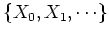 $\{X_0,X_1,\cdots\}$